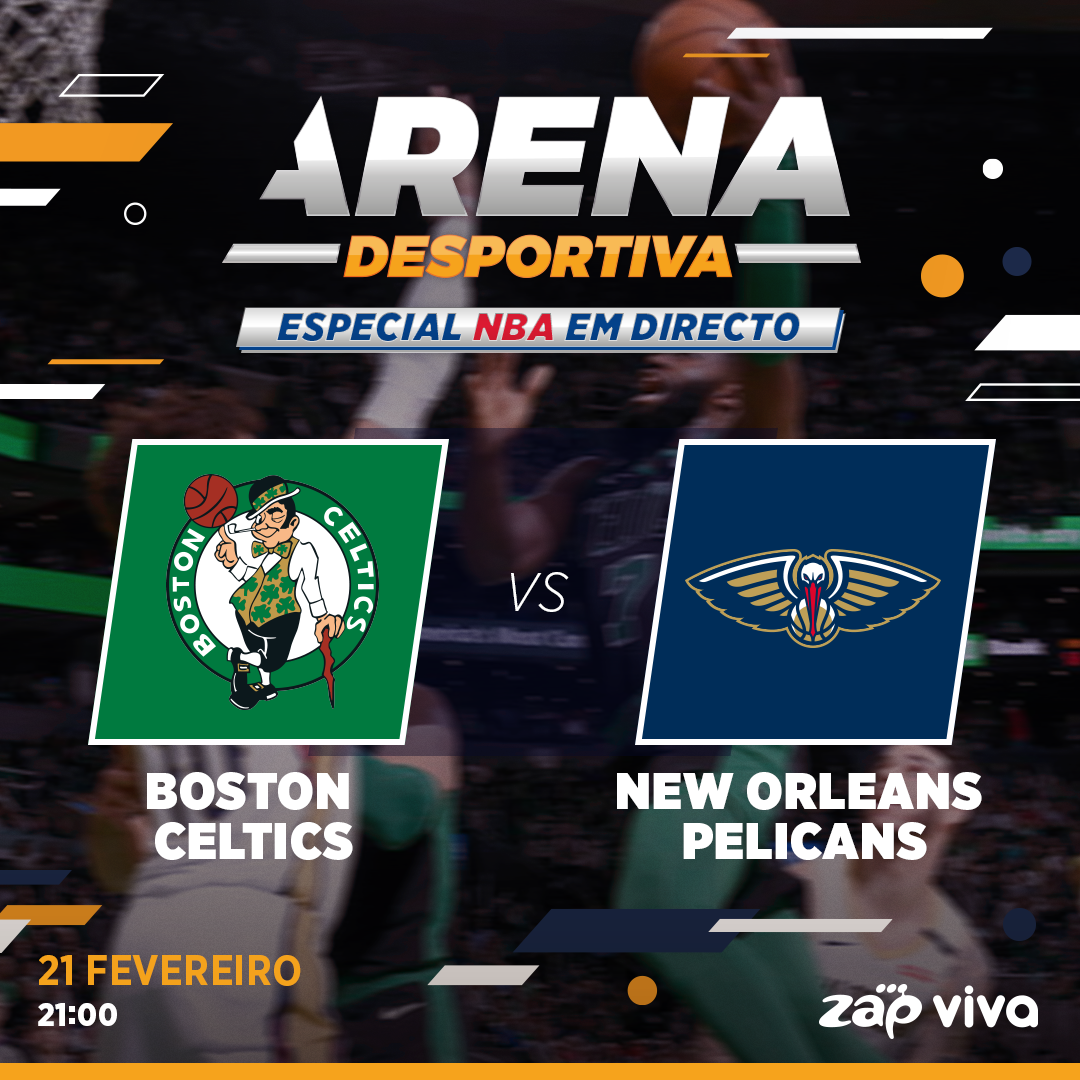 Boston Celtics vs New Orleans Pelicans é o jogo de cartaz no Arena  Desportiva deste domingo – Pró Desporto